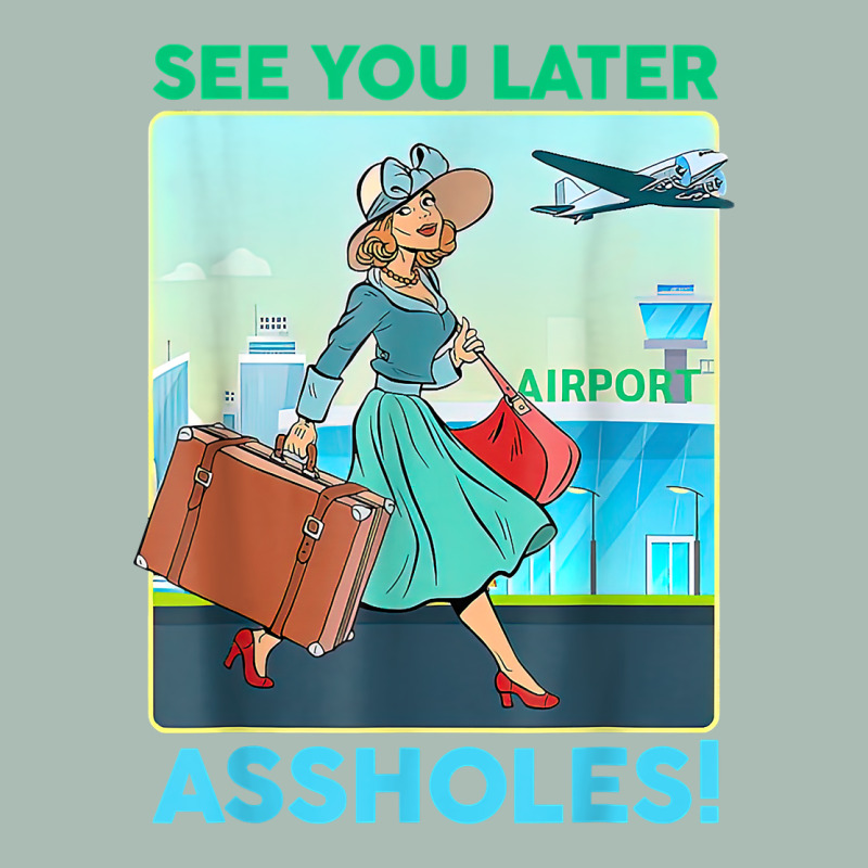 See You Later Assholes T Shirt Classic Tee by DesignPulse | Teevron