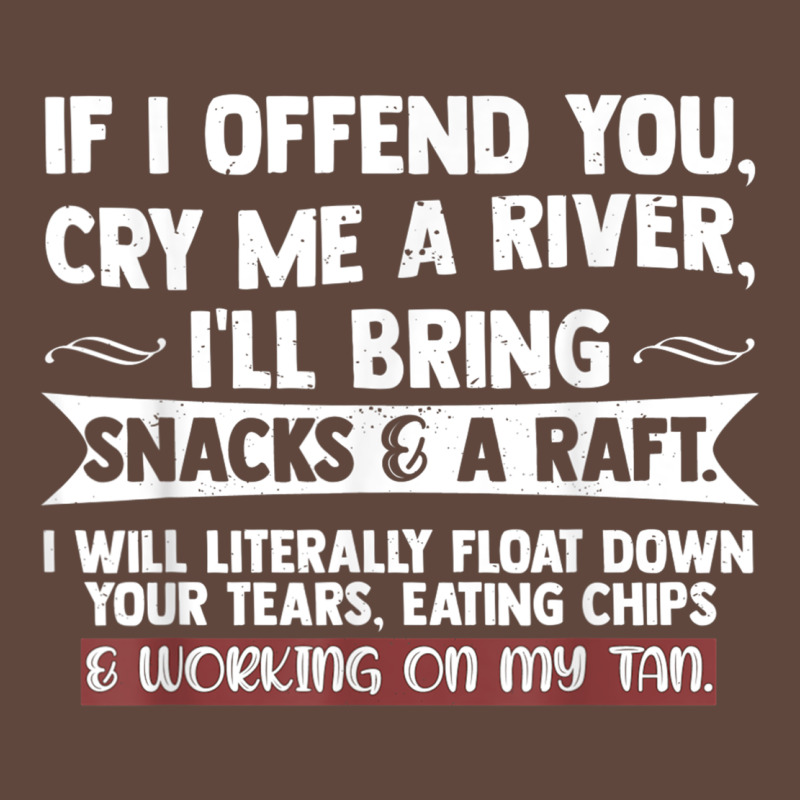 If I Offend You Cry Me A River Funny Saying Sarcastic Classic Tee by Craftify | Teevron