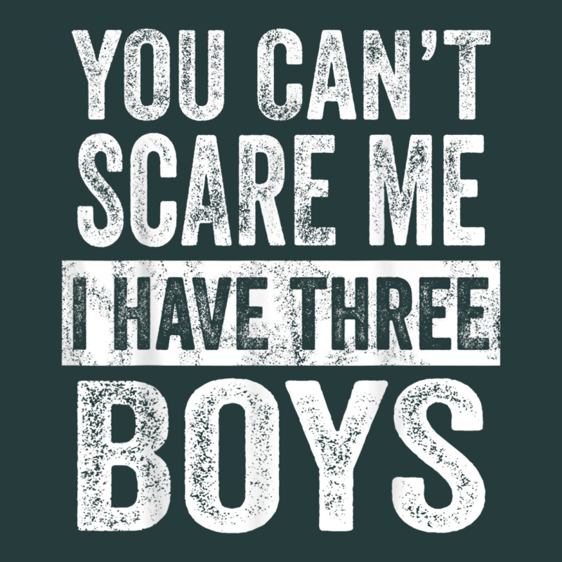 You Can't Scare Me I Have Three Boys Funny Sons Mom Dad Gift Premium Hoodie by DesignPulse | Teevron