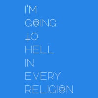 I'm  Going To  Hell In  Every  Religion Premium Hoodie | Teevron
