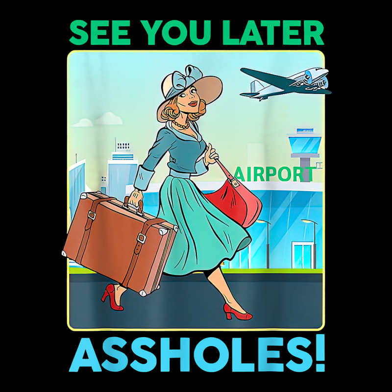 See You Later Assholes T Shirt Heavy Core Tee by DesignPulse | Teevron