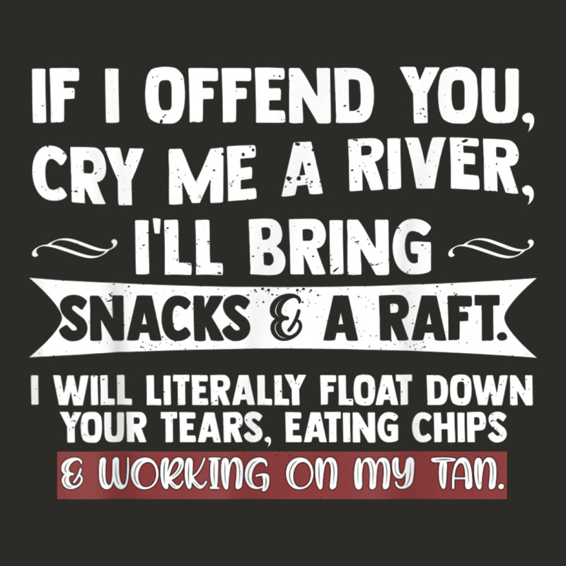 If I Offend You Cry Me A River Funny Saying Sarcastic Heavy Core Tee by Craftify | Teevron