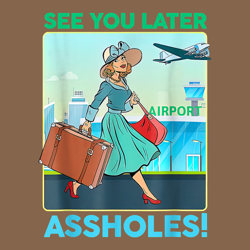 See You Later Assholes T Shirt Premium Tee by DesignPulse | Teevron