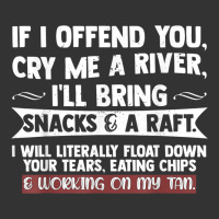 If I Offend You Cry Me A River Funny Saying Sarcastic | Teevron
