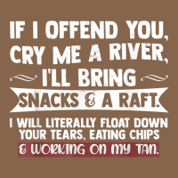 If I Offend You Cry Me A River Funny Saying Sarcastic Premium Tee | Teevron