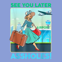 See You Later Assholes T Shirt Long Sleeve Tee | Teevron