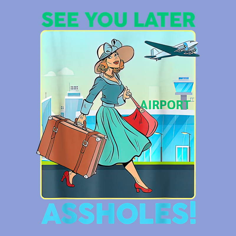 See You Later Assholes T Shirt Long Sleeve Tee by DesignPulse | Teevron