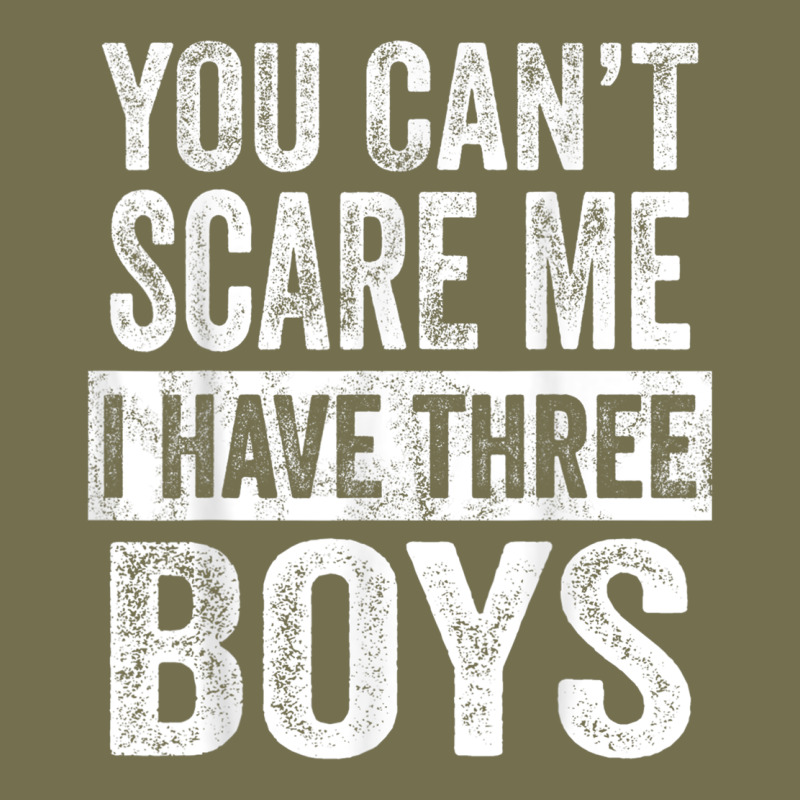 You Can't Scare Me I Have Three Boys Funny Sons Mom Dad Gift Vintage Hoodie by DesignPulse | Teevron