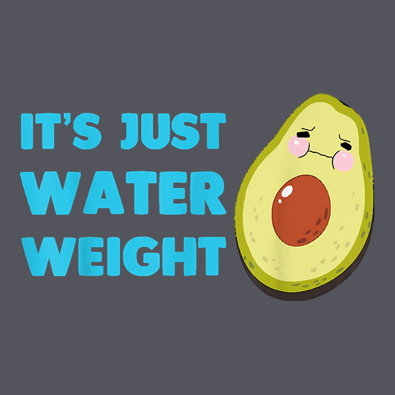 Nikocado Avocado Its Just Water Weight Diet Avocado T Shirt Vintage Hoodie by Craftify | Teevron