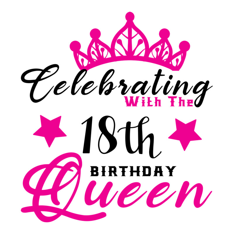 Celebrating With The 18th Birthday Queen Ladies Tee by Bettercallsaul | Teevron
