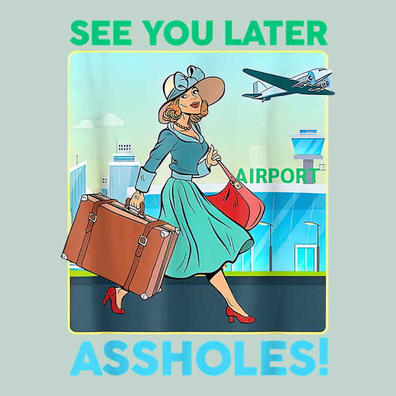 See You Later Assholes T Shirt Zipper Hoodie by DesignPulse | Teevron