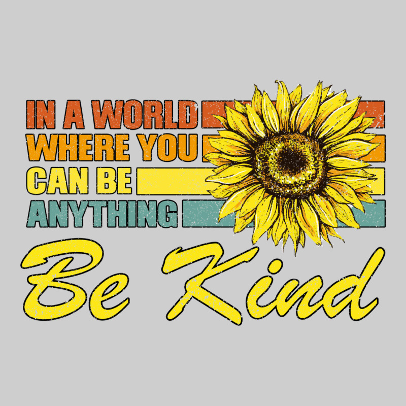 In A World Where You Can Be Anything Be Kind Premium Tee by Bettercallsaul | Teevron