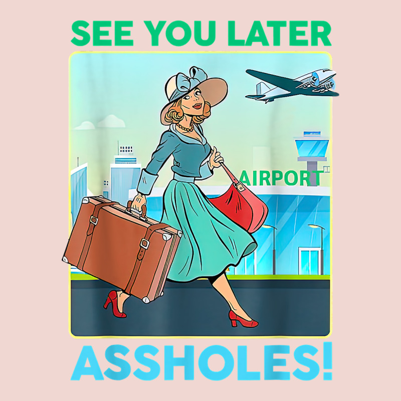 See You Later Assholes T Shirt Premium Sweatshirt by DesignPulse | Teevron