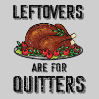 Leftovers Are For Quitters Premium Tee | Teevron