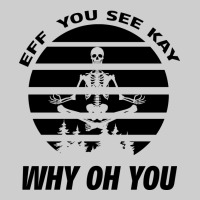 Eff You See Kay Why Oh You Skeleton Yogas Vintage Premium Tee | Teevron