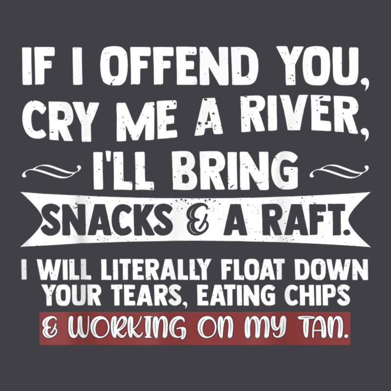If I Offend You Cry Me A River Funny Saying Sarcastic Heavyweight Hoodie by Craftify | Teevron