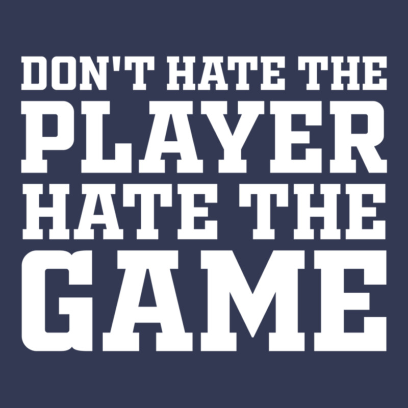 Don't Hate The Player Hate The Game Heavyweight Hoodie by InspiraDesign | Teevron