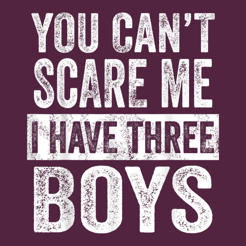 You Can't Scare Me I Have Three Boys Funny Sons Mom Dad Gift Urban Hoodie by DesignPulse | Teevron