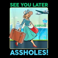 See You Later Assholes T Shirt Urban Hoodie | Teevron