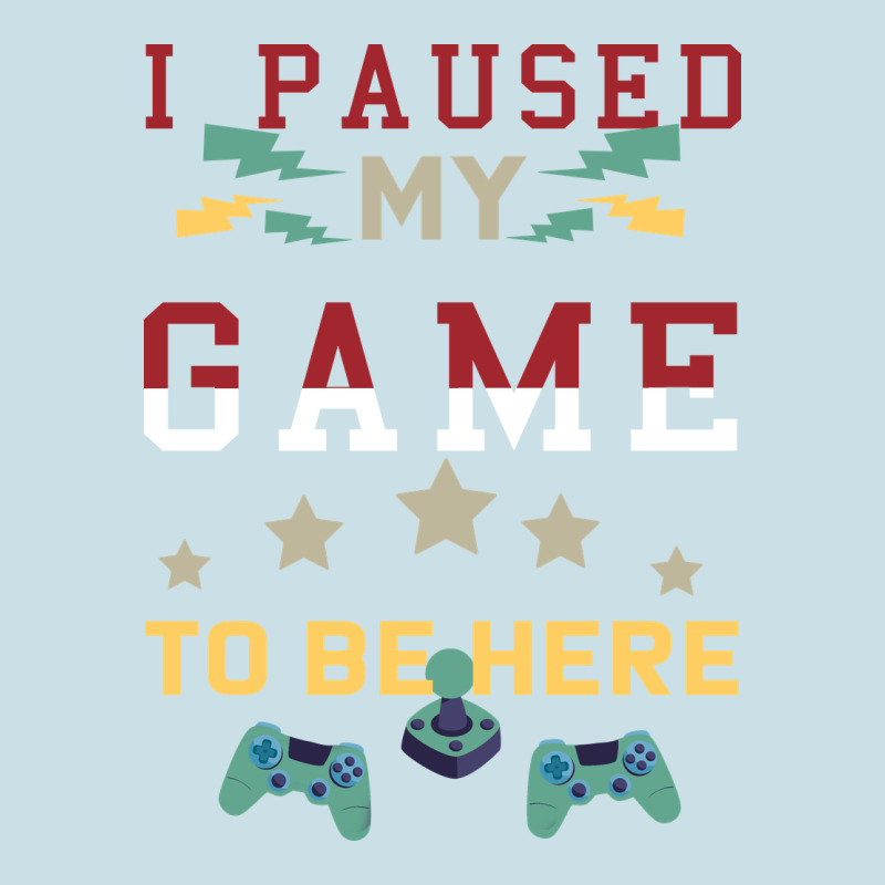 I Paused My Game To Be Here Ladies Tee by Bettercallsaul | Teevron