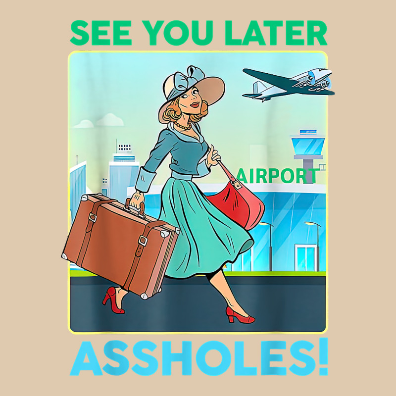 See You Later Assholes T Shirt Heavyweight Sweatshirt by DesignPulse | Teevron