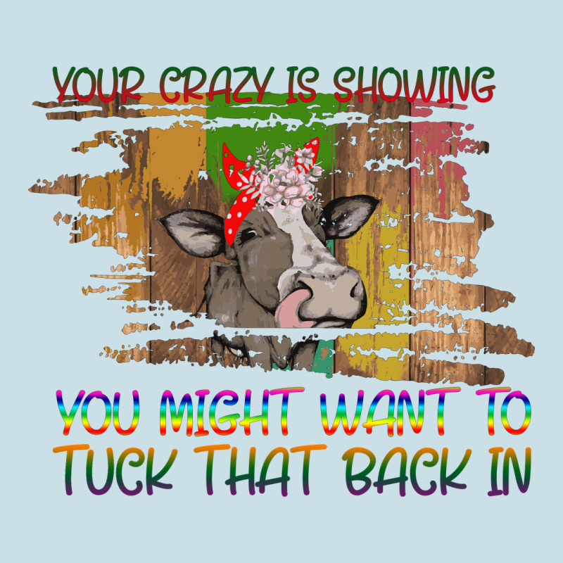 Your Crazy Is Showing Ladies Tee by Bettercallsaul | Teevron