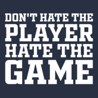 Don't Hate The Player Hate The Game Heavyweight Sweatshirt | Teevron