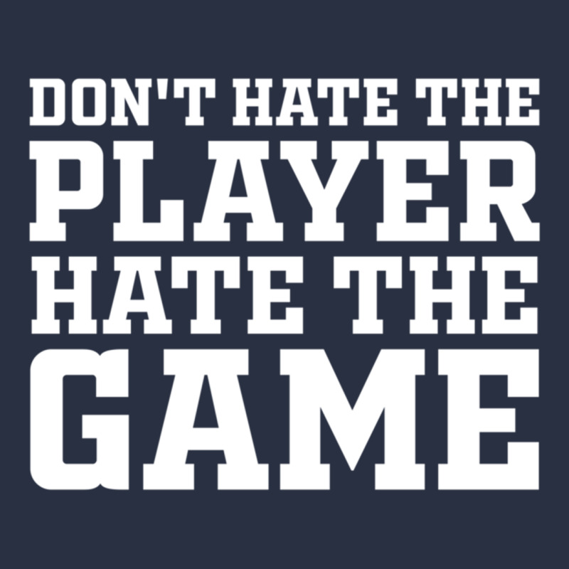 Don't Hate The Player Hate The Game Heavyweight Sweatshirt by InspiraDesign | Teevron