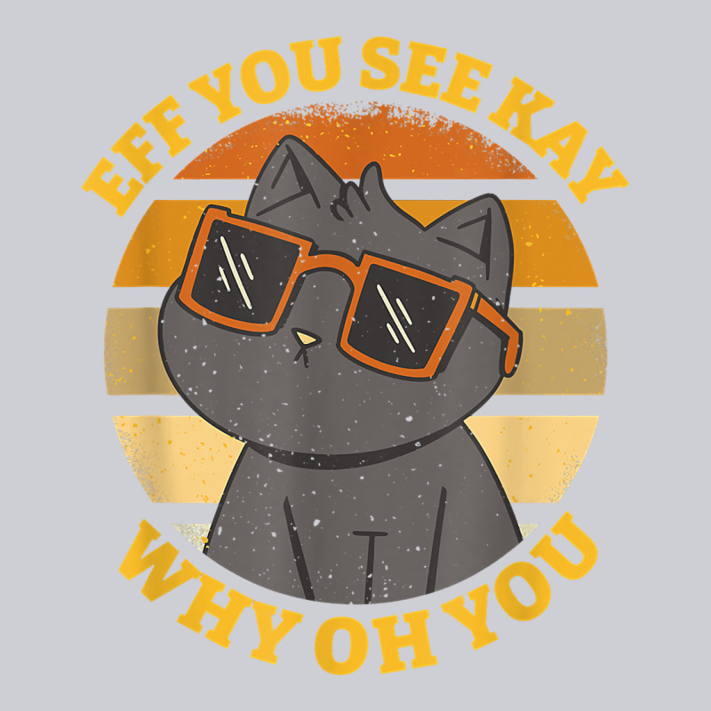 Funny Retro Sunset Eff You See Kay Why Oh You Cat Lovers T Shirt Classic Tee by ArtChic | Teevron