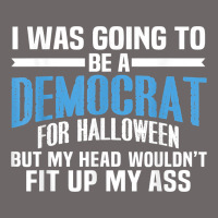 I Was Going To Be A Democrat For Halloween Political T Shirt T Shirt Classic Tee | Teevron