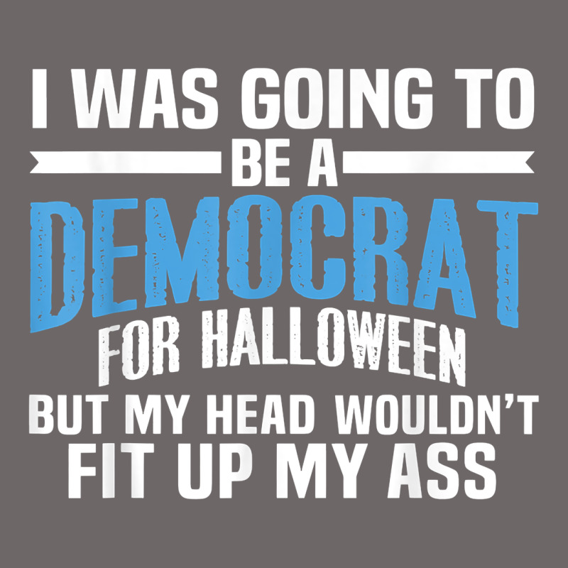 I Was Going To Be A Democrat For Halloween Political T Shirt T Shirt Classic Tee by StudioElite | Teevron