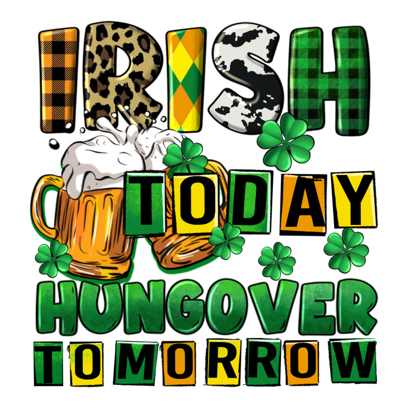 Irish Today Hungover Tomorrow Long Sleeve Tee by CowGirlArtShop | Teevron