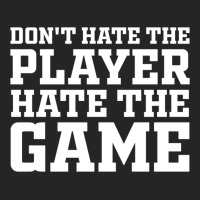 Don't Hate The Player Hate The Game Premium Hoodie | Teevron