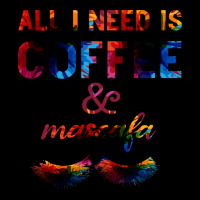 All I Need Is Coffee And Mascara Ladies Tee | Teevron