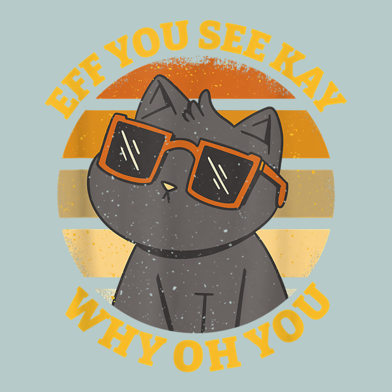 Funny Retro Sunset Eff You See Kay Why Oh You Cat Lovers T Shirt Heavy Core Tee by ArtChic | Teevron