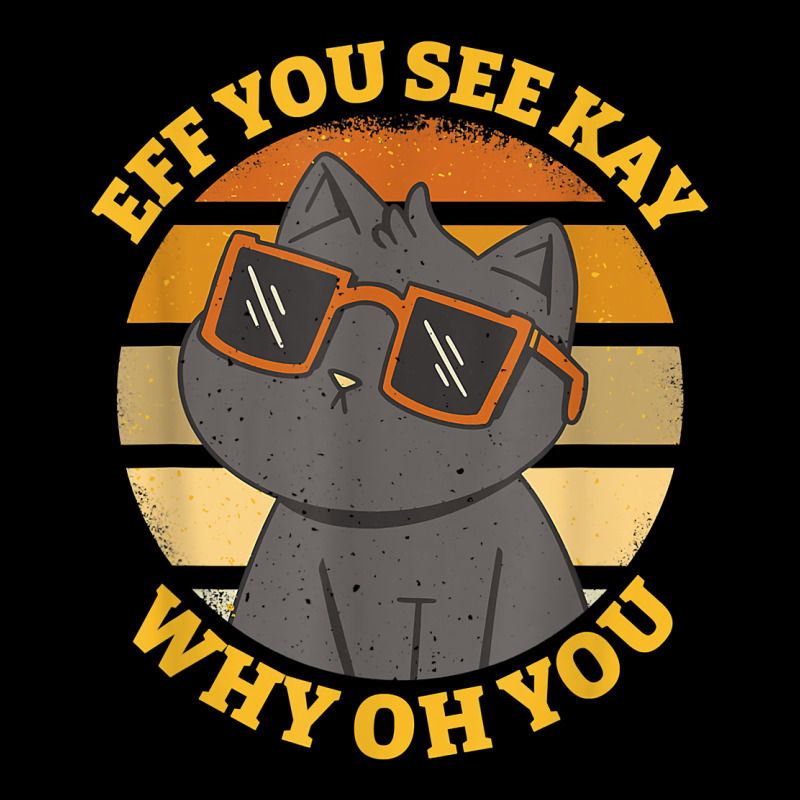 Funny Retro Sunset Eff You See Kay Why Oh You Cat Lovers T Shirt Premium Tee by ArtChic | Teevron