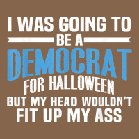 I Was Going To Be A Democrat For Halloween Political T Shirt T Shirt Premium Tee | Teevron