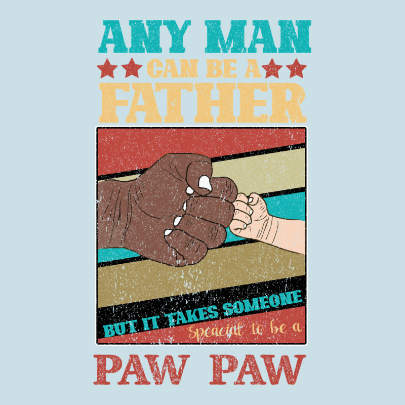 Any Man Can Be A Father But It Take Someone Special To Be A Pawpaw Ladies Tee by Bettercallsaul | Teevron