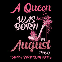 A Queen Was Born In August 1965 Happy Birthday To Me 55 Years Old Ladies Tee | Teevron