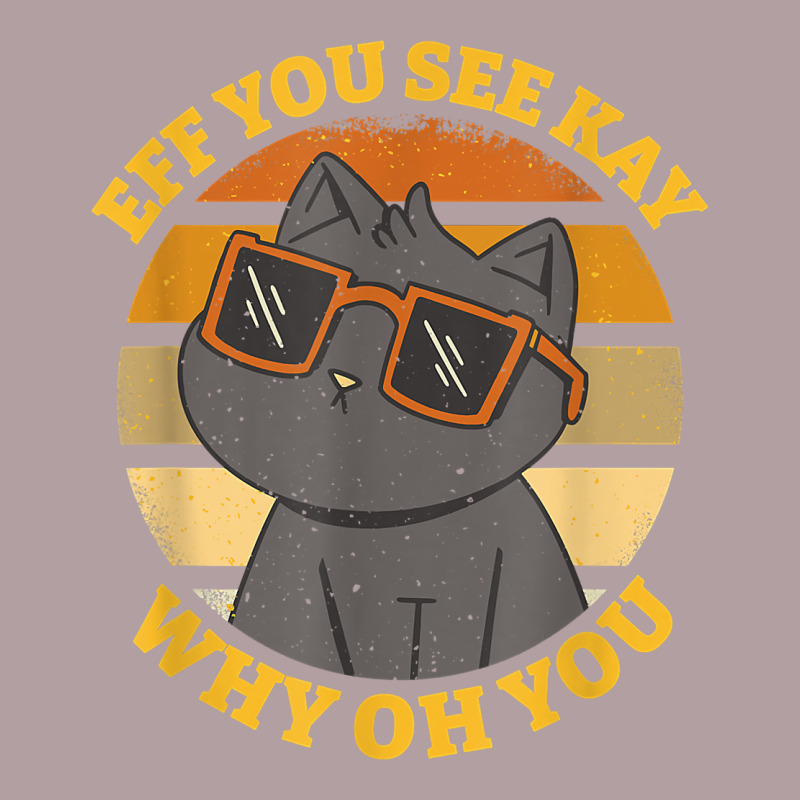 Funny Retro Sunset Eff You See Kay Why Oh You Cat Lovers T Shirt Vintage Hoodie by ArtChic | Teevron