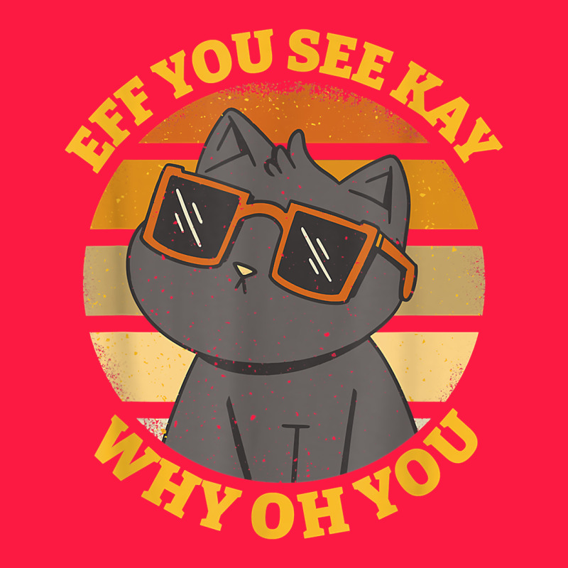 Funny Retro Sunset Eff You See Kay Why Oh You Cat Lovers T Shirt Zipper Hoodie by ArtChic | Teevron