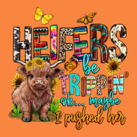 Heifers Be Trippin Ok Maybe I Pushed Her Premium Sweatshirt | Teevron