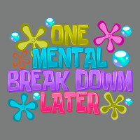 One Mental Break Dowm Later Premium Hoodie | Teevron