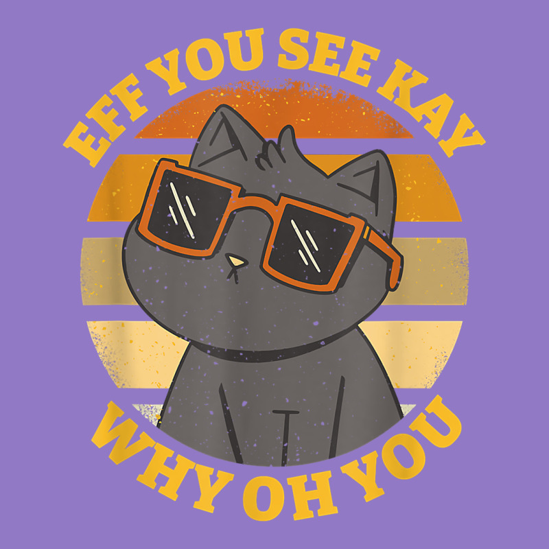 Funny Retro Sunset Eff You See Kay Why Oh You Cat Lovers T Shirt Urban Hoodie by ArtChic | Teevron