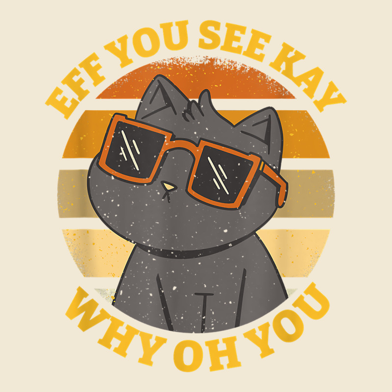 Funny Retro Sunset Eff You See Kay Why Oh You Cat Lovers T Shirt Ladies Tee by ArtChic | Teevron