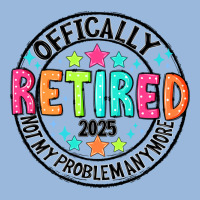 Officially Retired 2025 Not My Problem Anymore Premium Hoodie | Teevron