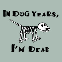 In Dog Years I'm Dead T Shirt Classic Tee | Teevron