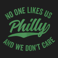 Philly No One Likes Us And We Don't Care Green Text Tank Top Classic Tee | Teevron