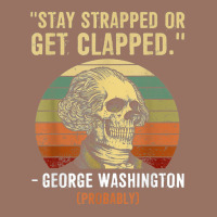 Stay Strapped Or Get Clapped George Washington Premium Hoodie | Teevron