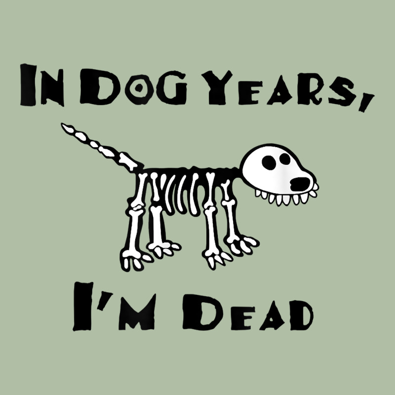 In Dog Years I'm Dead T Shirt Urban Heavy Tee by ArtMosaic | Teevron